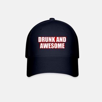 Drunk and awesome - Baseball Cap