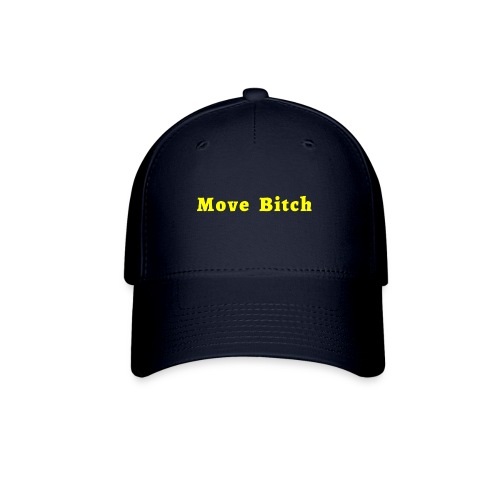 Move Bitch (yellow letters version) - Flexfit Baseball Cap