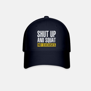 Shut up and squat - No excuses - Baseball Cap
