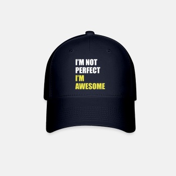 I'm not perfect - I'm awesome - Baseball Cap