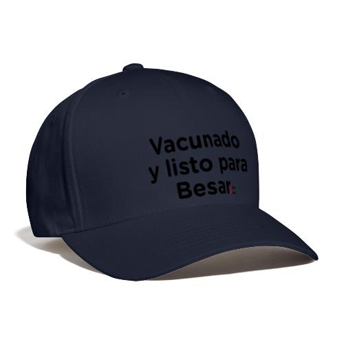 Vacunado y listo para Besar - Flexfit Baseball Cap