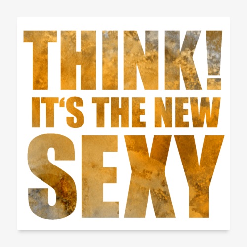 Think! It's the New Sexy - Poster 24x24