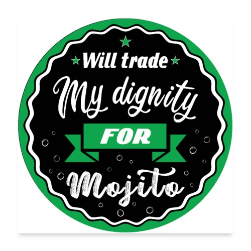 Will trade my dignity for mojito - Poster 24x24