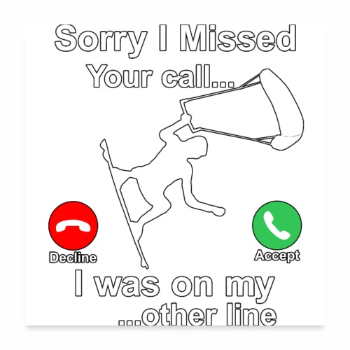 Sorry I Missed Your Call...Funny Kite Surfing Gift - Poster 24x24