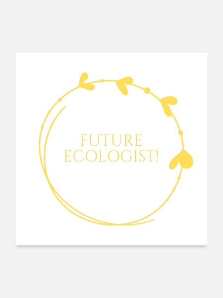 Future ecologist-Ecology designs - Poster 24x24 - white - Front