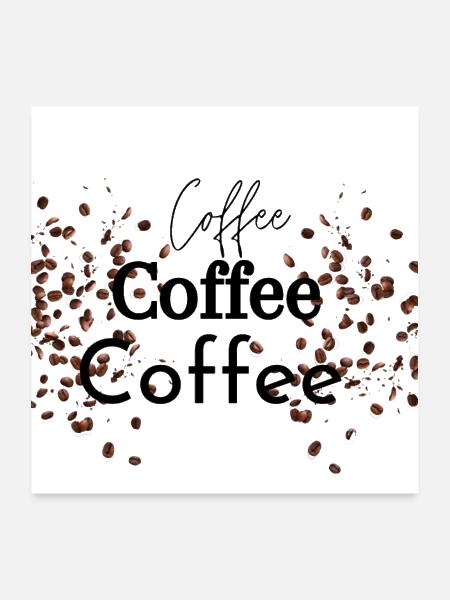 Coffee || Coffee Bean || Breakfast - Poster 24x24 - white - Front