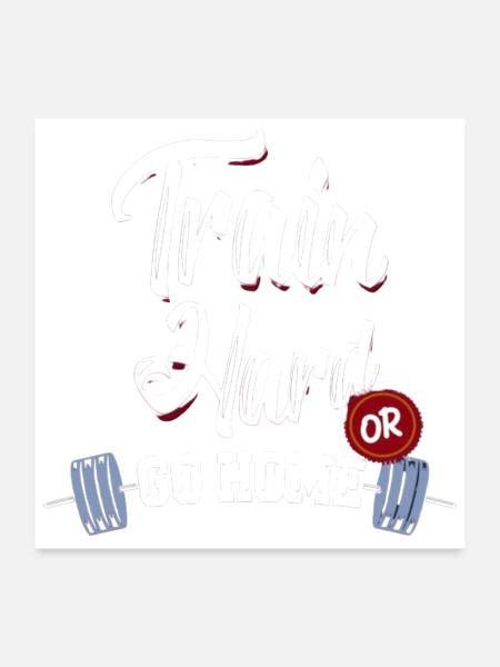 Train hard or go home - Poster 24x24 - white - Front