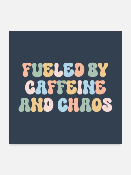Fueled By Caffeine Chaos Funny Sarcastic Mom Quote - Poster 24x24 - white - Front