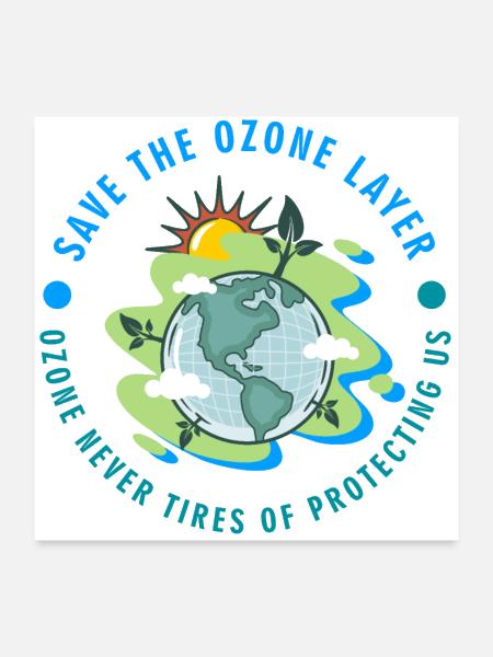 SAVE OZONE LAYER OZONE NEVER TIRES PROTECTING US - Poster 24x24 - white - Front