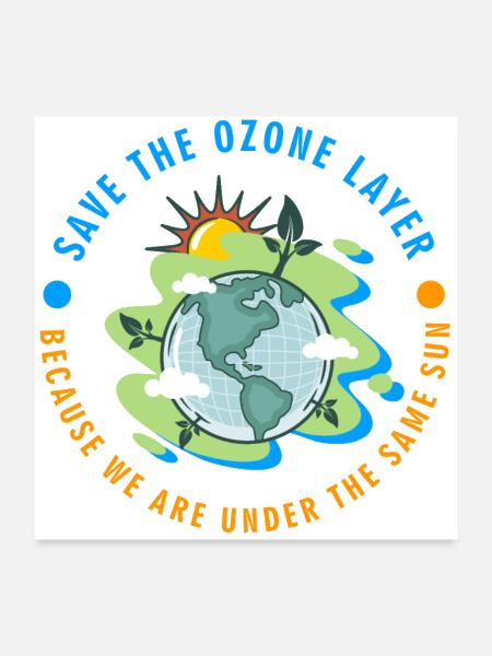 THE OZONE LAYER BECAUSE WE ARE UNDER THE SAME SUN - Poster 24x24 - white - Front