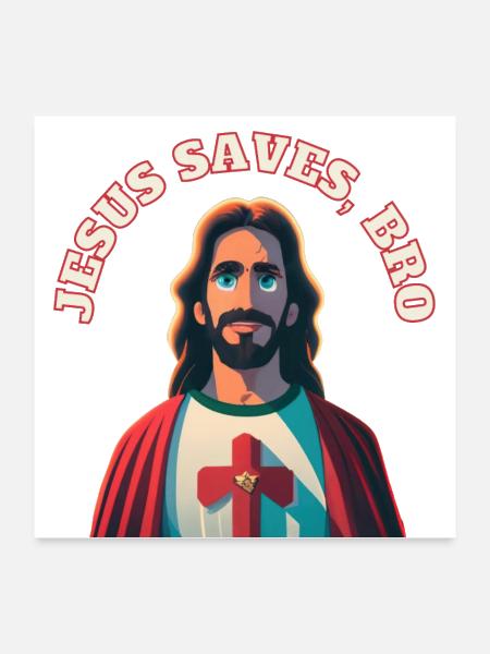 Jesus Saves, Bro - Cool Christian T-Shirt - Poster 24x24 - white - Front