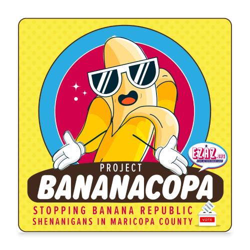 BANANACOPA: Maricopa Banana Republic Shenanigans - Poster 24x24
