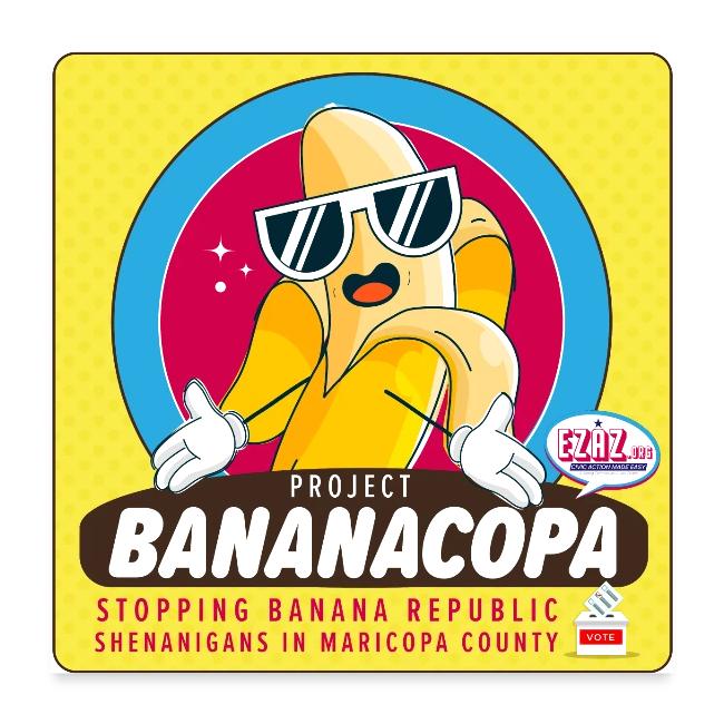 BANANACOPA: Maricopa Banana Republic Shenanigans