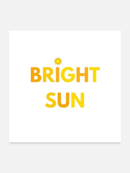 BRIGHT SUN - Poster 24x24 - white - Front