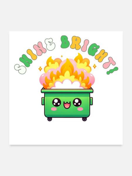 Shine Bright Dumpster Fire - Poster 24x24 - white - Front
