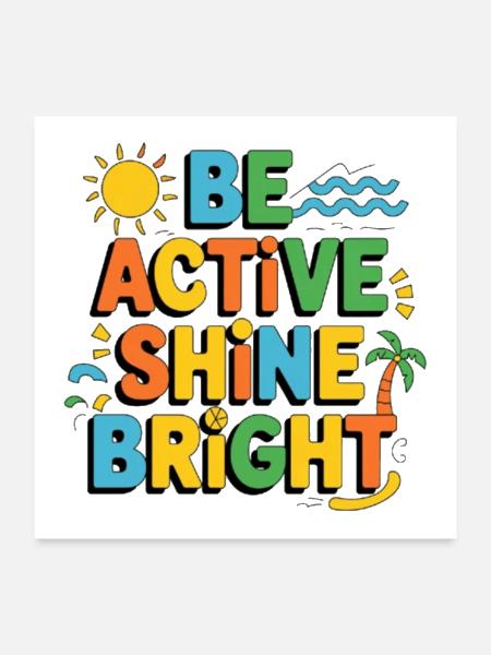Be active shine bright - Poster 24x24 - white - Front