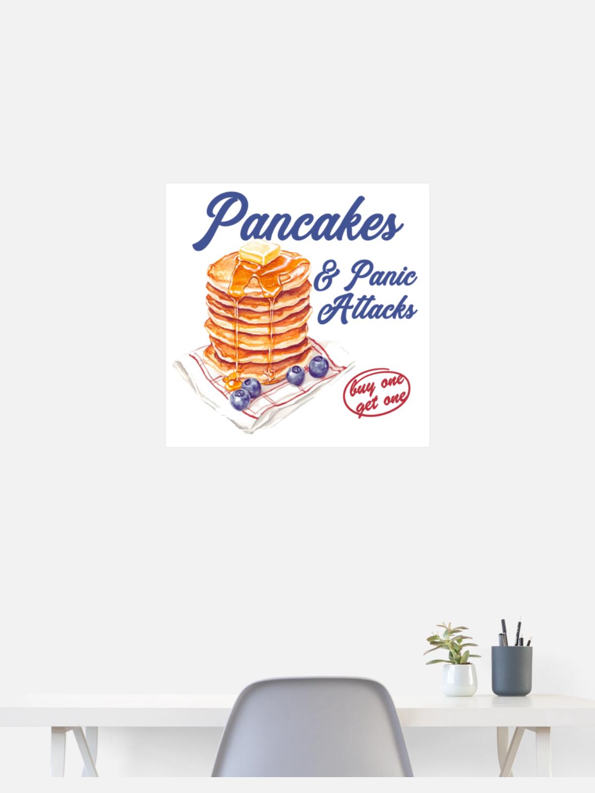 Pancakes and Panic Attacks - Poster 24x24 - white - Front