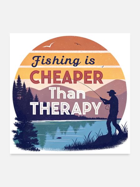 Fishing is cheaper than therapy - Poster 24x24 - white - Front
