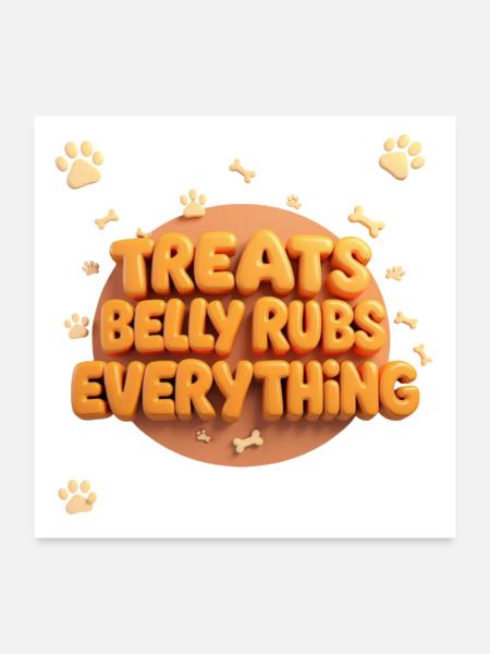 TREATS & BELLY RUBS > EVERYTHING - Poster 24x24 - white - Front