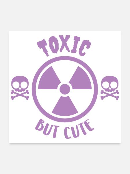 Toxic But Cute Warning Sign - Poster 24x24 - white - Front