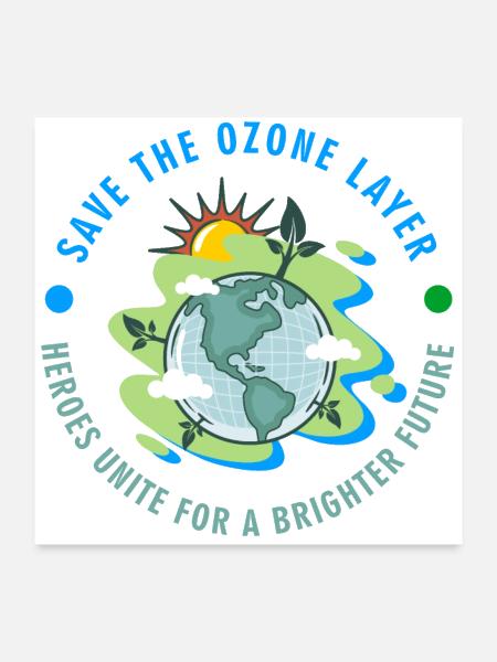 SAVE OZONE LAYER HEROES UNITE FOR BRIGHTER FUTURE - Poster 24x24 - white - Front