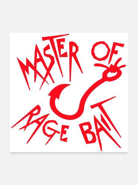 Master of Rage Bait Hook Online Troll Provocation - Poster 24x24 - white - Front