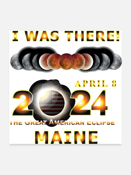 Total Eclipse 2024 I was There MAINE - Poster 24x24 - white - Front