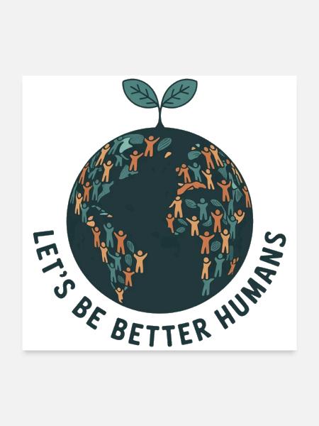Be Better Humans Inspirational Unity Quote - Poster 24x24 - white - Front