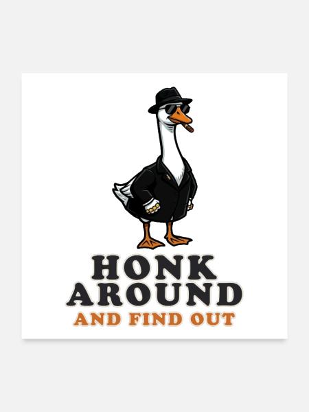 Honk Around And Find Out Mafia Goose Version 1 - Poster 24x24 - white - Front