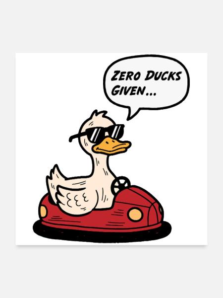 Zero Ducks Given Duck - Poster 24x24 - white - Front