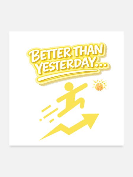 Better Than Yesterday Motion - Poster 24x24 - white - Front