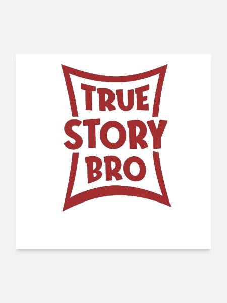 TRUE STORY BRO TSHIRT - Poster 24x24 - white - Front