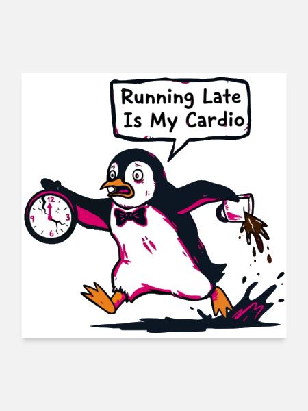Running Late Is My Cardio Funny Penguin - Poster 24x24 - white - Front