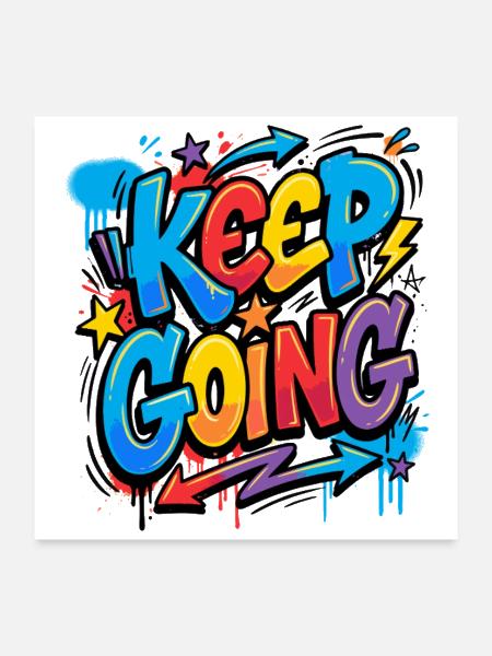 Keep Going Graffiti Burst - Poster 24x24 - white - Front