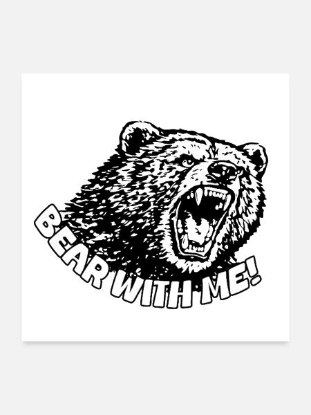 Bear With Me Curved Phrase Graphic - Poster 24x24 - white