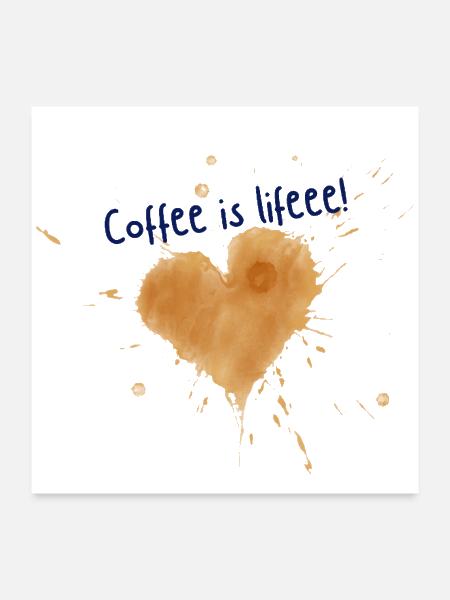 Coffee is life - Poster 24x24 - white - Front