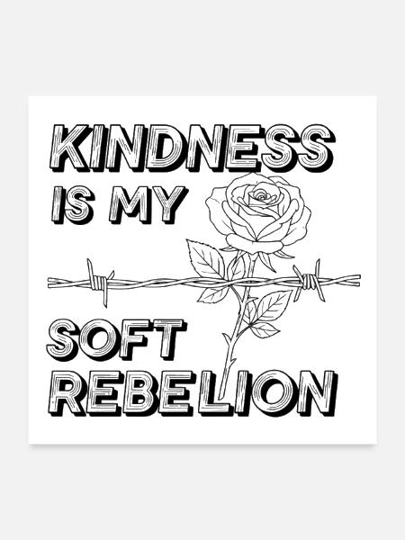 Kindness Is My Soft Rebellion Y2K Aesthetic Rose - Poster 24x24 - white - Front