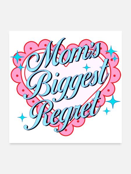 Mom's Biggest Regret - Poster 24x24 - white