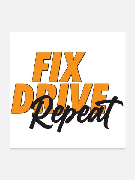 Fix Drive Repeat - Poster 24x24 - white - Front