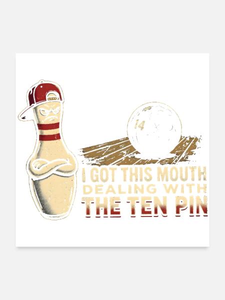 I-Got-This-Mouth-Dealing-with-Ten-Pin - Poster 24x24 - white - Front