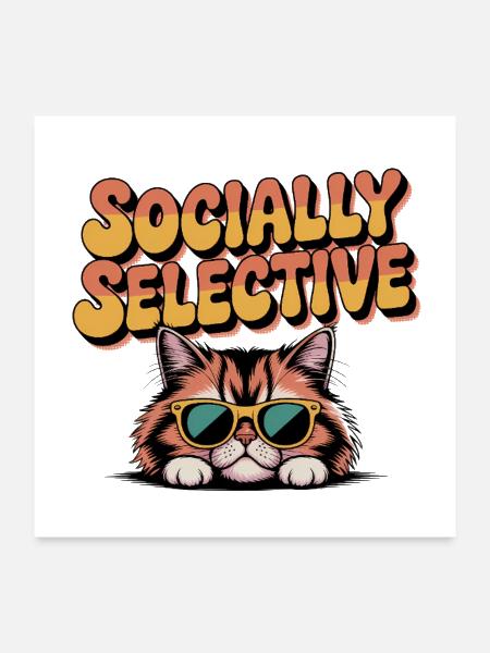 Funny Sarcastic Cat Socially Selective - Poster 24x24 - white - Front