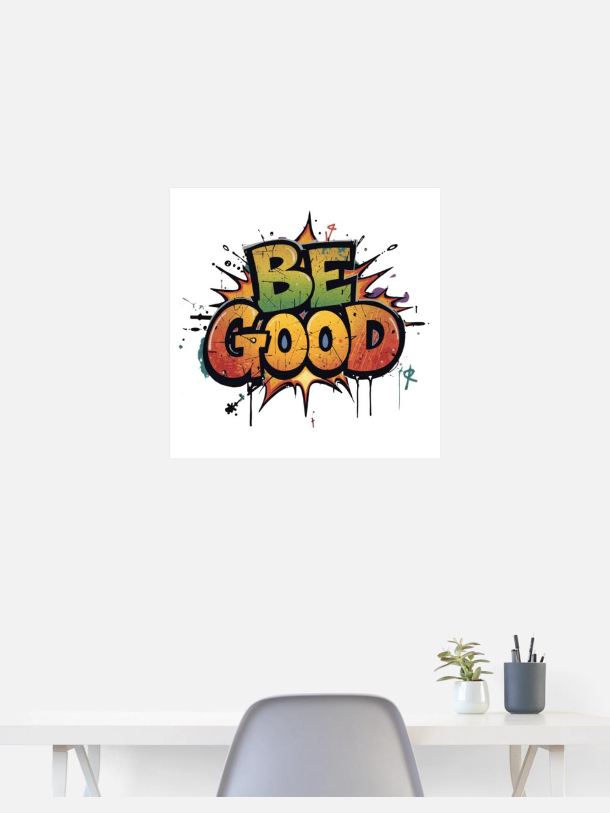 Be Good Graffiti Burst - Poster 24x24 - white - Front