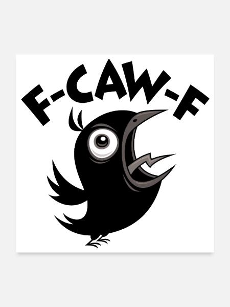 Fed Up Foul-Mouthed Crow Screaming F-CAW-F - Poster 24x24 - white