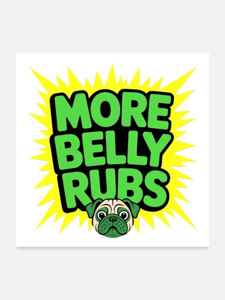 More Belly Rubs Funny Dog - Poster 24x24 - white - Front
