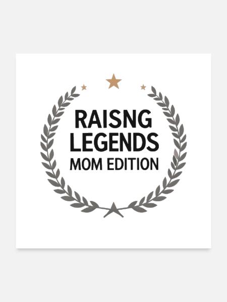 Raising Legends Mom Edition - Poster 24x24 - white