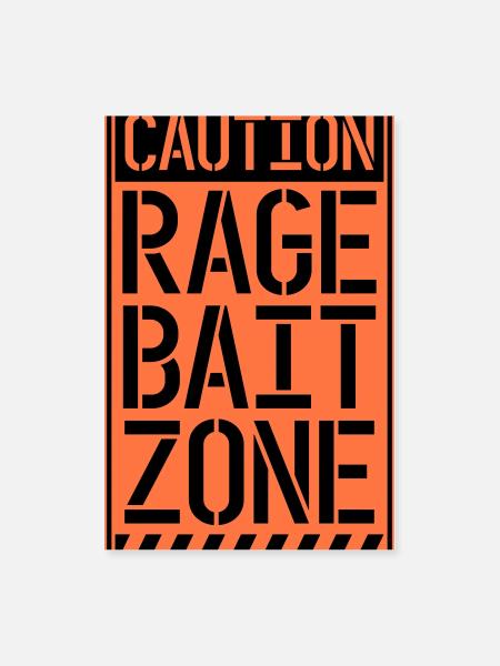 Warning Rage Bait Caution Zone Sign Provocation - Poster 8x12 - white - Front