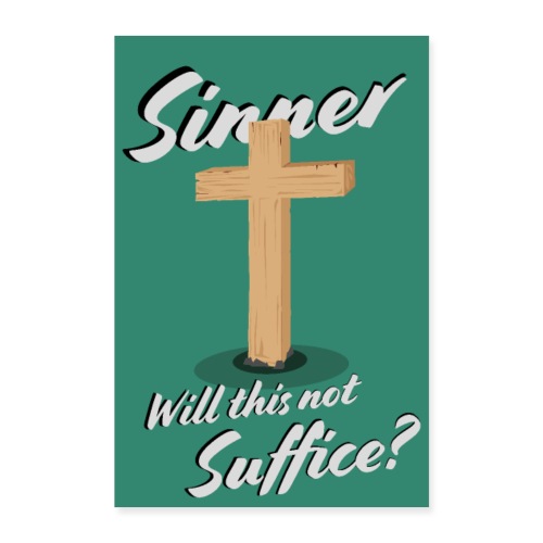 Sinner Will This Not Suffice? - Poster - Poster 8x12