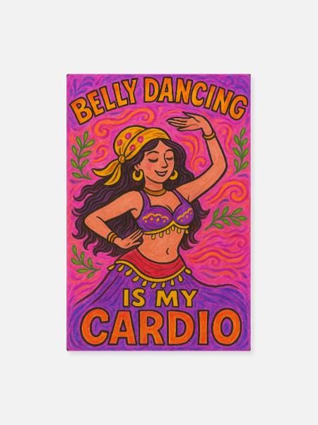 Belly Dancing Is My Cardio - Poster 8x12 - white - Front