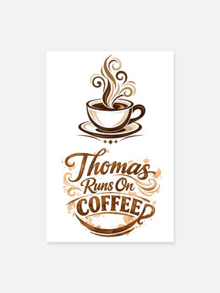 Thomas Runs on Coffee Steam Art - Poster 8x12 - white