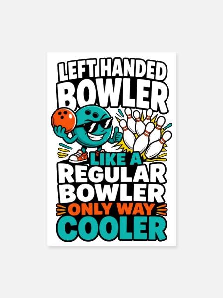 Left Handed Bowler Only Way Cooler - Poster 8x12 - white - Front